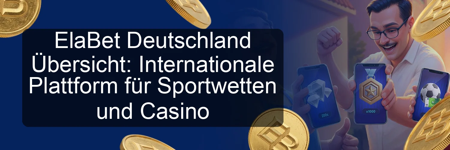 ElaBet Deutschland Übersicht: Internationale Plattform für Sportwetten und Casino
